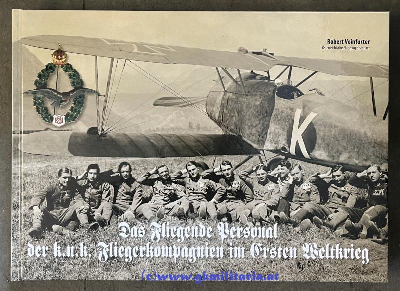 Robert Veinfurter - Das Fliegende Personal der k.u.k. Fliegerkompagnien im 1.Weltkrieg!!